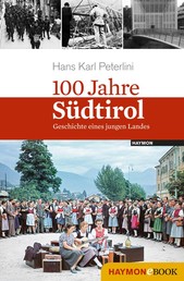 100 Jahre Südtirol - Geschichte eines jungen Landes