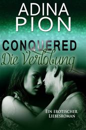 Conquered – Die Verlobung - Ein erotischer Liebesroman