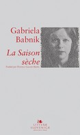 Gabriela Babnik: La Saison sèche 