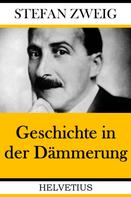 Stefan Zweig: Geschichte in der Dämmerung 