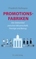 Friedrich Hofmann: Promotionsfabriken 