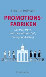 Promotionsfabriken - Der Doktortitel zwischen Wissenschaft, Prestige und Betrug