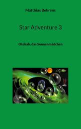 Star Adventure 3 - Otekah, das Sonnenmädchen