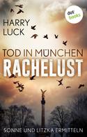 Harry Luck: Tod in München - Rachelust: Der erste Fall für Sonne und Litzka ★★★★