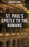 Charles Gore: St. Paul's Epistle to the Romans 