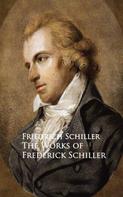Friedrich Schiller: The Works of Frederick Schiller 