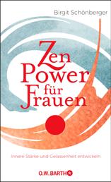 Zen-Power für Frauen - Innere Stärke und Gelassenheit entwickeln