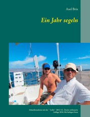 Ein Jahr segeln - Atlantikrundreise mit der ``Loliti`` 2011 / 2012 Zweite verbesserte Auflage 2018. Mit farbigen Fotos