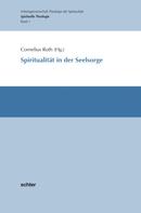 Cornelius Roth: Spiritualität in der Seelsorge 
