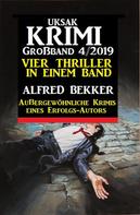 Alfred Bekker: Uksak Krimi Großband 4/2019 - Vier Thriller in einem Band 