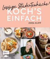Koch's einfach – Lässige Studentenküche! - Von Zora Klipp aus dem Kliemannsland