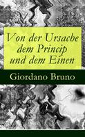 Giordano Bruno: Von der Ursache dem Princip und dem Einen 