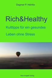 Rich&Healthy - Kulttipps für ein gesundes Leben ohne Stress