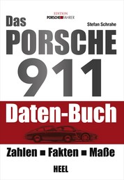 Das Porsche 911 Daten-Buch - Zahlen - Fakten - Maße