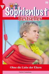 Ohne die Liebe der Eltern - Sophienlust Bestseller 99 – Familienroman
