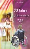 Bernd Ringel: 30 Jahre Leben mit MS 