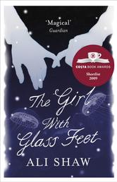 The Girl with Glass Feet - Winner of the Desmond Elliott Prize