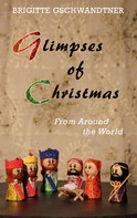 Brigitte Gschwandtner: Glimpses of Christmas 