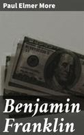 Paul Elmer More: Benjamin Franklin 