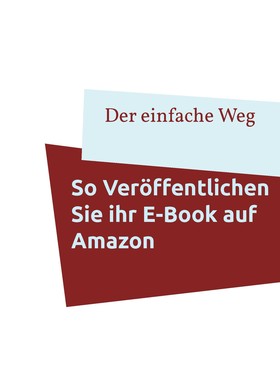 So veröffentlichen Sie Ihr E-Book auf Amazon