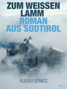 Rudolf Stratz: Zum weißen Lamm. Roman aus Südtirol ★★★