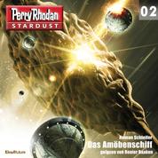 Stardust 02: Das Amöbenschiff - Perry Rhodan Miniserie