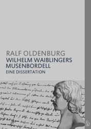 WILHELM WAIBLINGERS MUSENBORDELL - Eine Dissertation