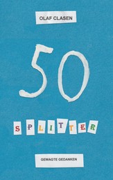 50 Splitter - Gewagte Gedanken