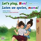 Shelley Admont: Let’s Play, Mom! Laten we spelen, mama! 