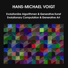 Hans-Michael Voigt: Evolutionäre Algorithmen und Generative Kunst Evolutionary Computation and Generative Art 