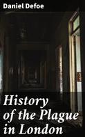 Daniel Defoe: History of the Plague in London 