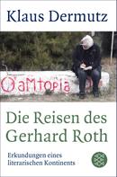 Klaus Dermutz: Die Reisen des Gerhard Roth 