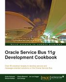 Guido Schmutz: Oracle Service Bus 11g Development Cookbook 