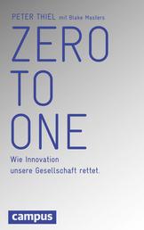Zero to One - Wie Innovation unsere Gesellschaft rettet