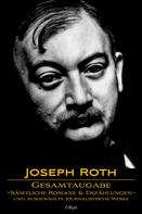 Joseph Roth: Joseph Roth: Gesamtausgabe - Sämtliche Romane und Erzählungen und Ausgewählte Journalistische Werke ★★★★★
