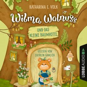Wilma Walnuss und das kleine Baumhotel - Wilma Walnuss, Teil 1 (Ungekürzt)