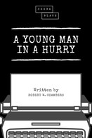 Robert W. Chambers: A Young Man in a Hurry 