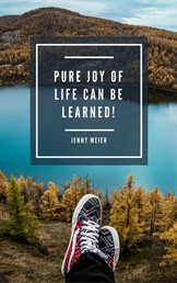 Pure joy of life can be learned!