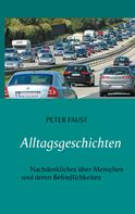 Peter Faust: Alltagsgeschichten 