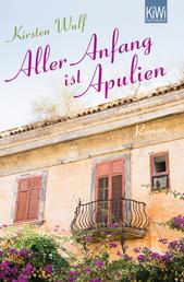 Aller Anfang ist Apulien - Roman