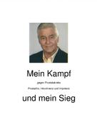 Dieter A. Vötsch: Mein Kampf gegen Prostatakrebs, Prostatitis, Inkontinenz und Impotenz und mein Sieg 