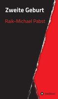 Raik-Michael Pabst: Zweite Geburt 