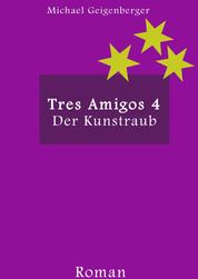 Tres Amigos 4 - "Der Kunstraub"