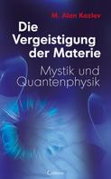 Alan M. Kazlev: Die Vergeistigung der Materie: Mystik und Quantenphysik 
