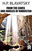 H.P. Blavatsky: From the Caves and Jungles of Hindostan 