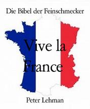 Die Bibel der Feinschmecker - Vive la France