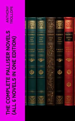 THE COMPLETE PALLISER NOVELS (All 6 Novels in One Edition)