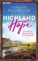 Charlotte McGregor: Highland Hope 1 - Ein Bed & Breakfast für Kirkby ★★★★