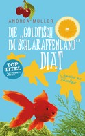 Andrea Müller: Die "Goldfisch im Schlaraffenland" Diät 