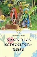 Josephine Siebe: Kasperles Schweizerreise 